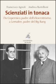 Sienziati in tonaca. Da Copernico, padre dell’eliocentrismo, a Lemaître, padre del big bang