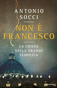 “Non è Francesco”: il libro di Antonio Socci che indigna chi non lo ha letto