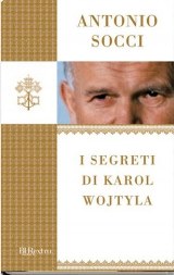 I segreti di Karol Woytyla – di Antonio Socci