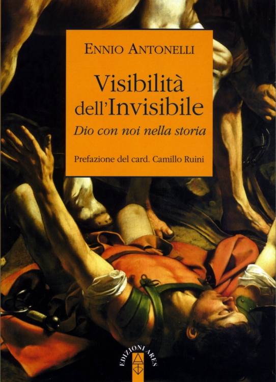 Visibilità dell’Invisibile. Dio con noi nella Storia. Il nuovo libro del Cardinale Ennio Antonelli
