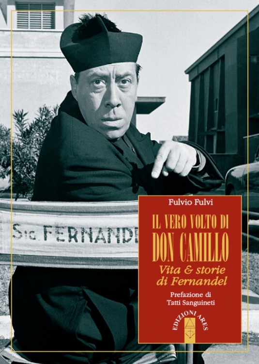 Il vero volto di Don Camillo – Vita & storie di Fernandel