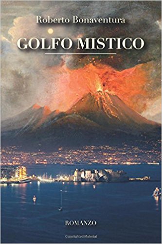 «Golfo mistico». Romanzo di Roberto Bonaventura