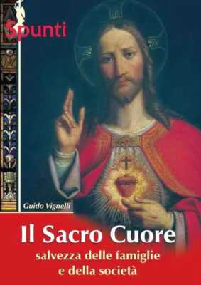 « Il Sacro Cuore: salvezza della famiglia e della società »  di Guido Vignelli